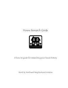 House Research Guide  A how-to guide for researching your house history North by Northwest Neighborhood Initiative