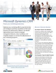 Microsoft Dynamics CRM M Power your marketing productivity Optimize your marketing efforts using the familiar and intelligent marketing capabilities of Microsoft Dynamics® CRM business software. Use flexible