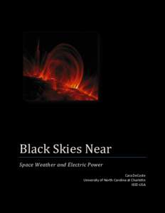 Black Skies Near Space Weather and Electric Power Cara DeCoste University of North Carolina at Charlotte IEEE-USA