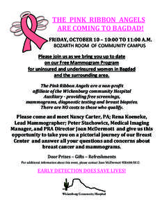 THE		PINK		RIBBON		ANGELS	 																		ARE	COMING	TO	BAGDAD!	 																																		FRIDAY,	OCTOBER	10	–	10:00	TO	11:00	A.M. BOZARTH ROOM OF COMMUNITY CAMPUS Please join us as we bring you up to date 