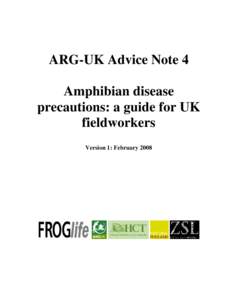 ARG-UK Advice Note 4 Amphibian disease precautions: a guide for UK fieldworkers Version 1: February 2008