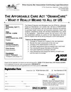Pima County Bar Association Continuing Legal Education 177 N. Church Ave., Suite #101, Tucson, AZ[removed]Tele: [removed]Fax: [removed]THE AFFORDABLE CARE ACT “OBAMACARE”