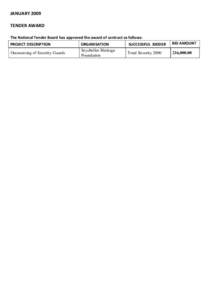 JANUARY 2009 TENDER AWARD The National Tender Board has approved the award of contract as follows: PROJECT DESCRIPTION Outsourcing of Security Guards