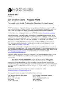 26 March[removed]Call for submissions – Proposal P1015 Primary Production & Processing Standard for Horticulture FSANZ has assessed a Proposal to develop primary production and processing requirements for