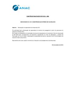 COMITÊ DE FACILITAÇÃO DE VOOS – GRU  COMUNICADO ÀS EMPRESAS QUE OPERAM EM GUARULHOS Assunto: Declaração de capacidade da temporada S13 Foi publicada hoje a declaração de capacidade do terminal de passag