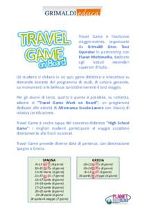 Travel Game è l’esclusivo viaggio-evento, organizzato da Grimaldi Lines Tour Operator in partnership con Planet Multimedia, dedicato agli