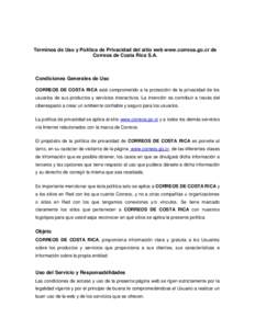 Términos de Uso y Política de Privacidad del sitio web www.correos.go.cr de Correos de Costa Rica S.A. Condiciones Generales de Uso CORREOS DE COSTA RICA está comprometido a la protección de la privacidad de los usua