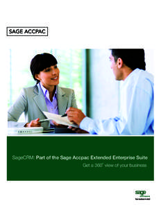 SageCRM: Part of the Sage Accpac Extended Enterprise Suite Get a 360 view of your business Two award winning products – SageCRM and Sage Accpac ERP – come together to form the foundation of the Sage Accpac Extended 