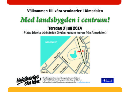 Välkommen till våra seminarier i Almedalen  Med landsbygden i centrum! Torsdag 3 juli 2014 Plats: Ideella trädgården (ingång genom muren från Almedalen) ran