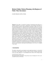 Robust Online Motion Planning with Regions of Finite Time Invariance Anirudha Majumdar and Russ Tedrake Abstract In this paper we consider the problem of generating motion plans for a nonlinear dynamical system that are 