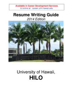 Available in Career Development Services & online at: career.uhh.hawaii.edu Resume Writing Guide 2014 Edition