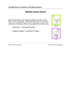 The Math Forum’s Problems of the Week Scenario  Ostrich Llama Count Raul and Esteban just started working at their uncle’s farm on the weekends. Their first task was to count the