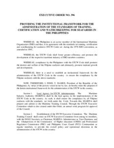 EXECUTIVE ORDER NOPROVIDING THE INSTITUTIONAL FRAMEWORK FOR THE ADMINISTRATION OF THE STANDARDS OF TRAINING, CERTIFICATION AND WATHCHKEEPING FOR SEAFARERS IN THE PHILIPPINES
