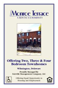 Monroe Terrace A R E N T A L COM M U N I T Y Offering Two, Three & Four Bedroom Townhomes Wilmington, Delaware