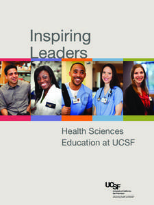 Health Sciences Education at UCSF “Some of UCSF’s most inventive work has come from students. They ask ‘crazy’ questions that change the way we do research