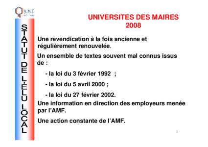 UNIVERSITES DES MAIRES 2008 Une revendication à la fois ancienne et régulièrement renouvelée. Un ensemble de textes souvent mal connus issus de :