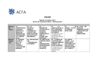 ATELIERS Samedi 18 octobre 2014 Centre de conférence Shaw – Meeting Level Série A 9h10h15