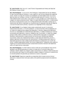 Dr. Lewis Foxhall: Hola. Soy el Dr. Lewis Foxhall, Vicepresidente de Políticas de Salud del MD Anderson Cancer Center. Dra. Alma Rodríguez: Y yo soy la Dra. Alma Rodríguez, Vicepresidenta de Asuntos Médicos. En este 