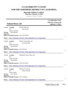 U.S. BANKRUPTCY COURT FOR THE NORTHERN DISTRICT OF CALIFORNIA Honorable William J. Lafferty Thursday, February 14, 2013 Current as of[removed]at 10:36 AM