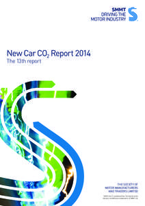 New Car CO2 Report 2014 The 13th report THE SOCIETY OF MOTOR MANUFACTURERS AND TRADERS LIMITED