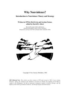 Why Nonviolence? Introduction to Nonviolence Theory and Strategy Written in 1978 by Bob Irwin and Gordon Faison; edited by David H. Albert (Revised December 1983 by Bob Irwin) (Scanned and adapted in 2001 by Peter Woodro