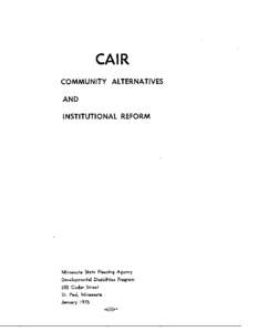 CAIR COMMUNITY ALTERNATIVES AND INSTITUTIONAL REFORM  Minnesota State Planning Agency