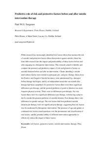 Predictive role of risk and protective factors before and after suicide intervention therapy Paul W.G. Surgenor Research Department, Pieta House, Dublin, Ireland Pieta House, 6 Main Street, Lucan, Co. Dublin, Ireland pau