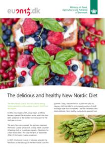 The delicious and healthy New Nordic Diet The New Nordic Diet is basically about eating more vegetables and seasonal organic food from the region. In 2003, two Danish chefs, Claus Meyer and Rene Redzepi, opened the resta