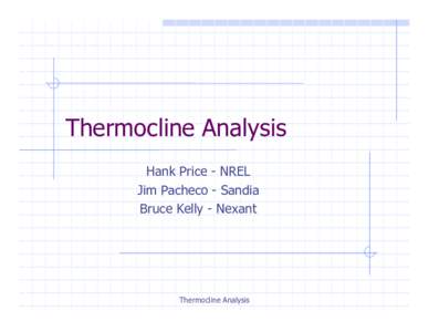 Thermocline Analysis Hank Price - NREL Jim Pacheco - Sandia Bruce Kelly - Nexant  Thermocline Analysis