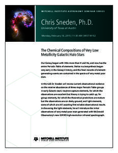 MITCHELL INSTITUTE ASTRONOMY SEMINAR SERIES  Chris Sneden, Ph.D. University of Texas at Austin  Monday, February 16, 2015 | 11:30 AM | MIST M102