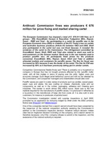 IP[removed]Brussels, 1st October 2008 Antitrust: Commission fines wax producers € 676 million for price fixing and market sharing cartel The European Commission has imposed a total of € [removed]fines on 9