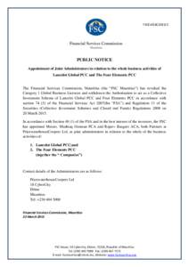 FSCEnf24C2015/1  PUBLIC NOTICE Appointment of Joint Administrators in relation to the whole business activities of Lancelot Global PCC and The Four Elements PCC The Financial Services Commission, Mauritius (the “FSC Ma