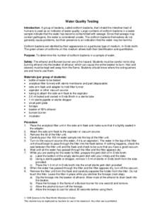 Water Quality Testing Introduction: A group of bacteria, called coliform bacteria, that inhabit the intestinal tract of humans is used as an indicator of water quality. Large numbers of coliform bacteria in a water sampl