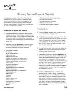 Surviving Spouse Financial Checklist Losing a spouse brings a flood of emotions that can make tasks like managing financial obligations seem almost impossible. This checklist is designed to help those dealing with this c