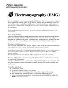 Patient Education ELECTRODIAGNOSTIC (EMG/SEP) Electromyography (EMG) You are scheduled to have an electromyography (EMG) study. This test measures how well your nerves and muscles function. If they arE not working normal