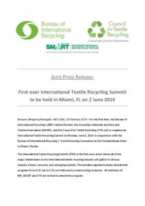 Joint Press Release: First-ever International Textile Recycling Summit to be held in Miami, FL on 2 June 2014 Brussels (Belgium)/Abingdon, MD (USA), 20 February[removed]For the first time, the Bureau of International Recy
