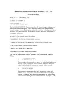 MINNESOTA WEST COMMUNITY & TECHNICAL COLLEGE COURSE OUTLINE DEPT. Business COURSE NO[removed]NUMBER OF CREDITS: 3 COURSE TITLE: Business Law CATALOG DESCRIPTION: This course involves the study of the practical aspects of