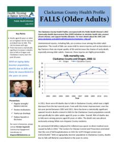 Clackamas County Health Profile  Key Points • Adults aged 65 years or older are at highest risk for injuries and death due to falls. This