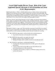 Local Child Fatality Review Team: Role of the Court Appointed Special Advocate (CASA)/Guardian ad Litem (GAL) Representative Child Fatality Review (CFR) is a multidisciplinary process to help us better understand why chi