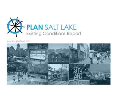 PLAN SALT LAKE  Existing Conditions Report June 2014 │SALT LAKE CITY  2