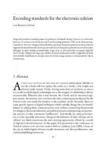 Encoding standards for the electronic edition Lou Burnard, Oxford Prispevek predstavi temeljne pojme in predstave, na katerih slonijo Smernice za elektronsko kodiranje in izmenjavo besedil konzorcija Text Encoding Initia