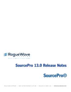 SourcePro 13.0 Release Notes  SourcePro® ROGUE WAVE SOFTWAREFLATIRON PARKWAY, SUITE 200