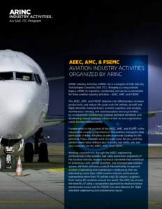 AEEC, AMC, & FSEMC AVIATION INDUSTRY ACTIVITIES ORGANIZED BY ARINC ARINC Industry Activities (ARINC IA) is a program of SAE Industry Technologies Consortia (SAE ITC). Bringing our long aviation legacy, ARINC IA organizes