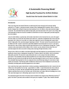 A Sustainable Financing Model High Quality Preschool for At-Risk Children Results from the Granite School District in Utah Introduction There is growing state and national attention on addressing the achievement gap and 