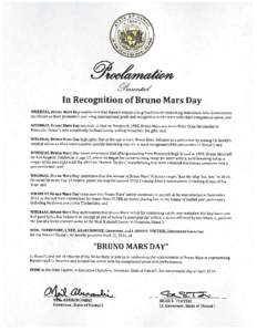 LL,zan In Recognition of Bruno Mars Day WHEREAS, Bruno Mars Day emphasizes that Hawai’i enjoys a long tradition of celebrating individuals who demonstrate excellence in their profession and bring international pride an