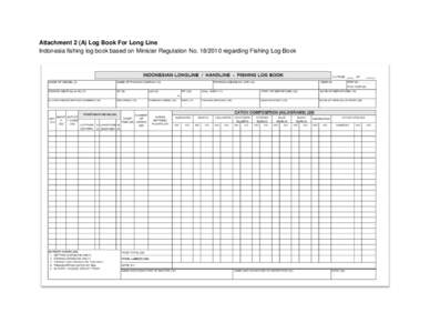 Attachment 2 (A) Log Book For Long Line Indonesia fishing log book based on Minister Regulation No[removed]regarding Fishing Log Book 