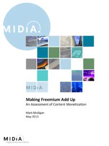 Making	
  Freemium	
  Add	
  Up	
    An	
  Assessment	
  of	
  Content	
  Mone,za,on	
     Mark	
  Mulligan	
   May	
  2013	
  