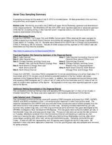 Asian Carp Sampling Summary A sampling summary for the week of July 9, 2012 is included below. All data presented in this summary are preliminary and subject to revision. Bottom Line: Monitoring occurred in the CAWS and 