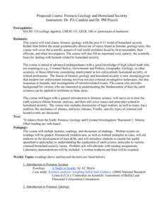 Proposed Course: Forensic Geology and Homeland Security Instructors: Dr. PA Candela and Dr. PM Piccoli Prerequisites: MATH 110 (college algebra), CHEM 131, GEOL 100 or permission of instructor Rationale: This course will