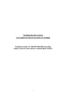 TENDER SPECIFICATIONS ATTACHED TO THE INVITATION TO TENDER Invitation to tender No. TREN/F1[removed]concerning Supply of electronic data related to worldwide flight schedules